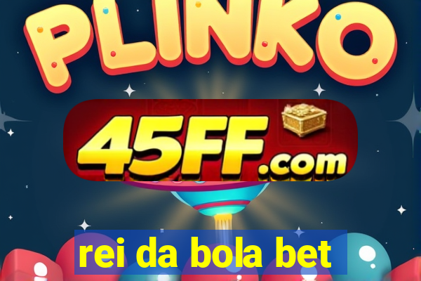 rei da bola bet